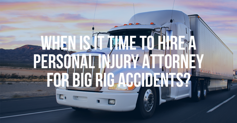 MukerjiLaw WHEN IS IT TIME TO HIRE A PERSONAL INJURY ATTORNEY FOR BIG RIG ACCIDENTS1 765x400